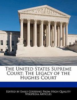 The United States Supreme Court : The Legacy of the Hughes Court