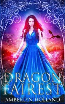 Dragon Fairest - Book #1 of the Dragon Ever After
