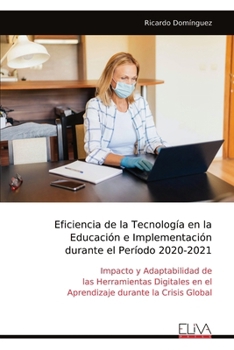 Paperback Eficiencia de la Tecnología en la Educación e Implementación durante el Período 2020-2021&#8203;&#8203;&#8203;&#8203;&#8203;&#8203;&#8203; [Spanish] Book