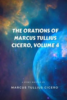 Paperback The Orations of Marcus Tullius Cicero, Volume 4 Book