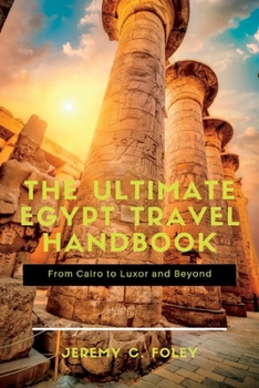 Paperback The Ultimate Egypt Travel Handbook: From Cairo to Luxor and Beyond Book