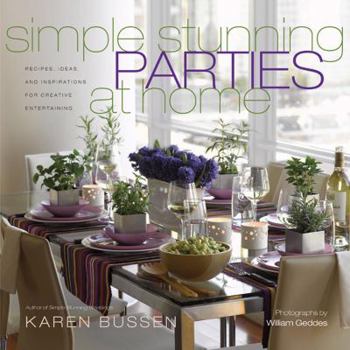 Hardcover Simple Stunning Parties at Home: Recipes, Ideas, and Inspirations for Creative Entertaining Book