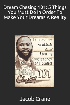 Paperback Dream Chasing 101: 5 Things you must do in order to make your Dreams a reality Book