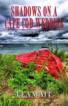 Shadows on a Cape Cod Wedding - Book #6 of the Antique Print
