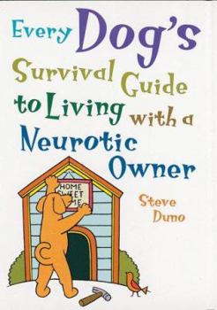 Hardcover Every Dog's Survival Guide to Living with a Neurotic Owner Book