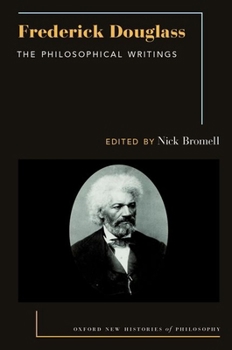 Frederick Douglass: The Philosophical Writings (Oxford New Histories of Philosophy)