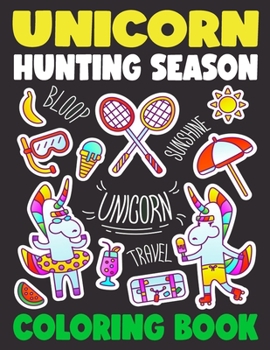 Paperback Unicorn Hunting Season Coloring Book: 50 Giant Unique Funny Relaxing Unicorn Coloring Pages for Boys, Girls, Kids and Toddlers Book