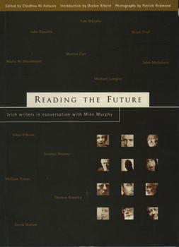 Paperback Reading the Future: Irish Writers in Conversation with Mike Murphy Book