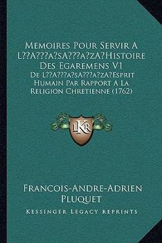 Paperback Memoires Pour Servir a la Acentsacentsa A-Acentsa Acentshistoire Des Egaremens V1: de La Acentsacentsa A-Acentsa Acentsesprit Humain Par Rapport a la [French] Book