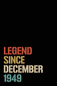Legend Since December 1949: Birthday Gift For Who Born in December 1949 | Blank Lined Notebook And Journal | 6x9 Inch 120 Pages White Paper