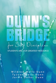Paperback Dunn's Bridge for Self Discipline: Students Are Our Greatest Resource Book