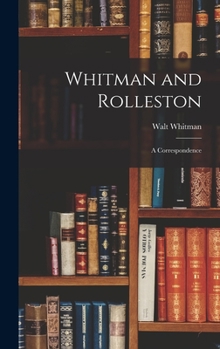 Hardcover Whitman and Rolleston: a Correspondence Book