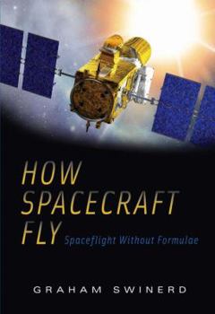 Hardcover How Spacecraft Fly: Spaceflight Without Formulae Book