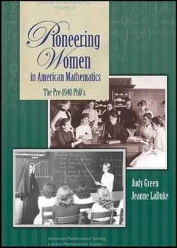 Hardcover Pioneering Women in American Mathematics: The Pre-1940 PhD's Book