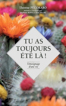 Paperback Tu as toujours été là !: Témoignage d'une vie [French] Book