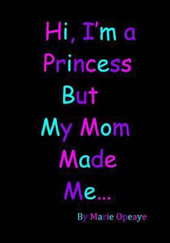 Paperback Hi I'm a Princess but My Mom Made Me... Book