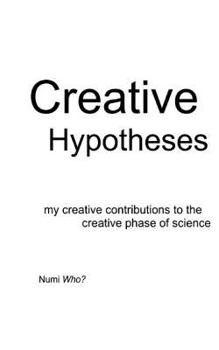 Paperback Creative Hypotheses: my creative contributions to the creative phase of science Book