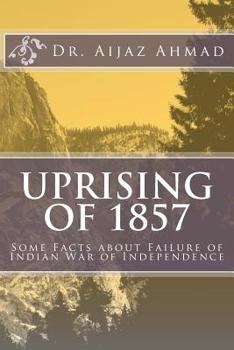 Paperback Uprising of 1857: Some Facts about Failure of Indian War of Independence Book