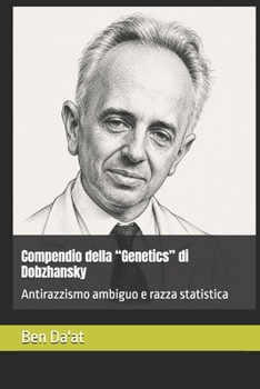 Paperback Compendio della “Genetics” di Dobzhansky: Antirazzismo ambiguo e razza statistica (Razz-istica) (Italian Edition) [Italian] Book