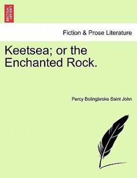 Paperback Keetsea; Or the Enchanted Rock. Book