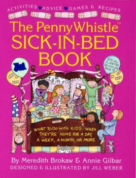 Paperback Penny Whistle Sick-In-Bed Book: What to Do with Kids When They're Home for a Day, a Week, a Month, or More Book