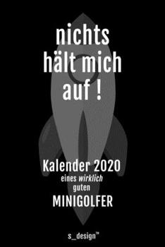 Kalender 2020 für Minigolfer: Wochenplaner / Tagebuch / Journal für das ganze Jahr: Platz für Notizen, Planung / Planungen / Planer, Erinnerungen und Sprüche (German Edition)
