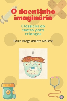 Paperback O doentinho imaginário: Clássicos do teatro para crianças [Portuguese] Book