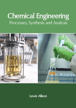 Hardcover Chemical Engineering: Processes, Synthesis and Analysis Book