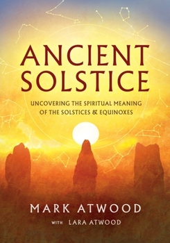 Paperback Ancient Solstice: Uncovering the Spiritual Meaning of the Solstices and Equinoxes Book
