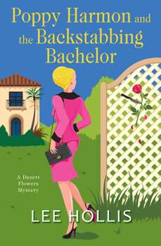 Poppy Harmon and the Backstabbing Bachelor - Book #4 of the A Desert Flowers Mystery