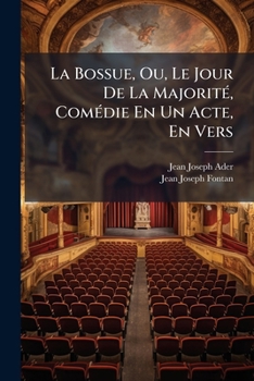 Paperback La Bossue, Ou, Le Jour De La Majorité, Comédie En Un Acte, En Vers [French] Book