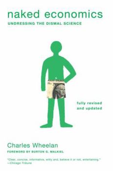 Paperback Naked Economics: Undressing the Dismal Science Book