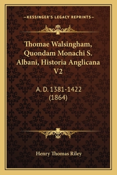 Paperback Thomae Walsingham, Quondam Monachi S. Albani, Historia Anglicana V2: A. D. 1381-1422 (1864) Book