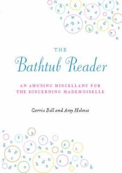 Paperback The Bathtub Reader: An Amusing Miscellany for the Discerning Mademoiselle Book