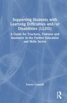 Hardcover Supporting Students with Learning Difficulties and/or Disabilities (LLDD): A Guide for Teachers, Trainees and Assessors in the Further Education and S Book