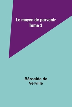 Paperback Le moyen de parvenir; Tome 1 [French] Book