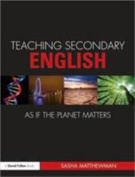 Paperback Teaching Secondary English as If the Planet Matters Book