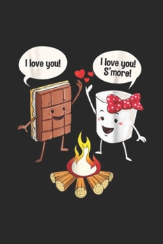 Paperback I Love You! I Love You! S'more!: Cute Kids Camping Gift I Love You S'more Boys Girls Journal/Notebook Blank Lined Ruled 6x9 100 Pages Book