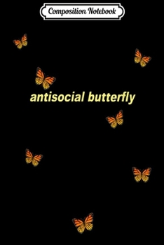 Composition Notebook: Funny Antisocial Butterfly