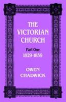 Paperback The Victorian Church: Part One 1829-1859 Book