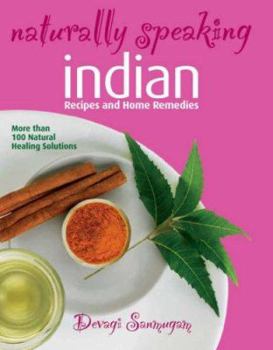 Hardcover Naturally Speaking: Indian: Recipes and Home Remedies Book