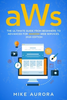 Paperback Aws: The Ultimate Guide from Beginners To Advanced For Amazon Web Services. 2020 Edition Book
