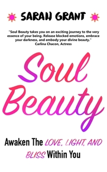 Paperback Soul Beauty: Awaken The Love, Light And Bliss Within You Book