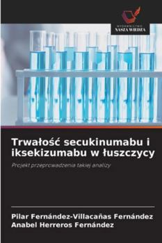 Trwalosc secukinumabu i iksekizumabu w luszczycy (Polish Edition)