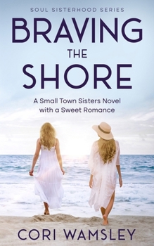 Paperback Braving the Shore: A Small Town Sisters Novel with a Sweet Romance Book