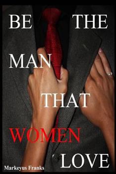 Paperback Be The Man That Women Love Book