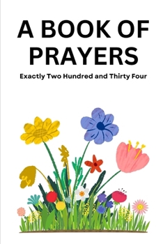 Paperback A Book of Prayers - 234 to be Exact Book