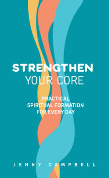 Paperback Strengthen Your Core: Practical Spiritual Formation for Every Day Book