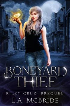 Boneyard Thief: An Urban Fantasy Prequel (Riley Cruz)
