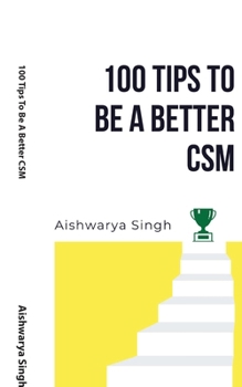 Paperback 100 Tips To Be A Better CSM Book